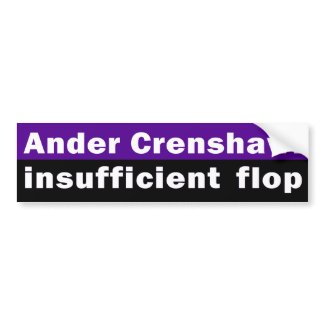 Ander Crenshaw is an insufficient flop of a Congressman. Dump Crenshaw from Congress. (Bumper Sticker)
