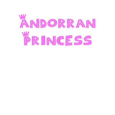 Andorran Princess T Shirt by dustin1175