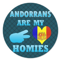 Andorrans are my Homies Round Sticker