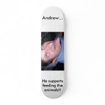 Andrew..., He supports feeding the animals skateboards