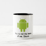 Android Mug: You're Not the Boss of me, Steve!
