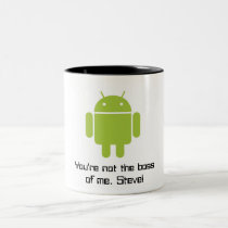 Android Mug: You're Not the Boss of me, Steve! mugs