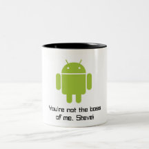 Android Mug: You're Not the Boss of me, Steve!