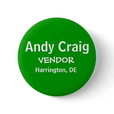 Andy Craig, VENDOR, Harrington, DE Pinback Button by gourds