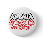 Anemia...All The Cool Kids Are Fighting It Pins