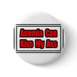 Anemia Can Kiss My Ass buttons