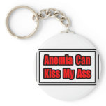 Anemia Can Kiss My Ass Key Chains