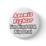 Anemia Fighter...Big Deal Pinback Button