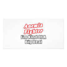 Anemia Fighter...Big Deal Custom Photo Card