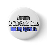 Anemia Is Not Contagious.. Pinback Button