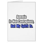 Anemia Is Not Contagious.. Greeting Card