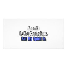 Anemia Is Not Contagious.. Customized Photo Card
