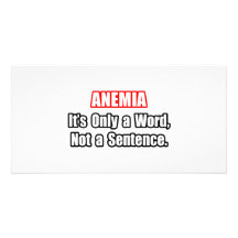 Anemia...Not a Sentence Photo Card