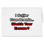 Anemia...What's Your Excuse? Greeting Card