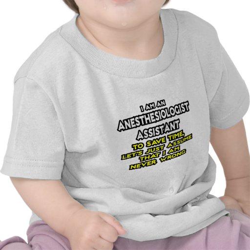 Anesthesiologist Assistant .. Never Wrong Tshirts