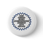 Anesthesiologist Asst .. Because I Said So Pinback Button