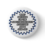Anesthesiologist Asst .. Because I Said So Pin