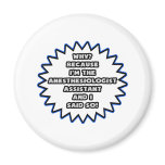 Anesthesiologist Asst .. Because I Said So Magnet