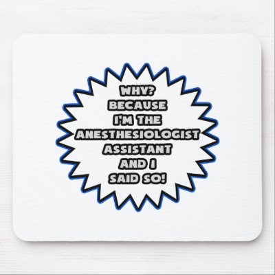 Anesthesiologist Asst .. Because I Said So Mousepads by AnesthesiologistAsst