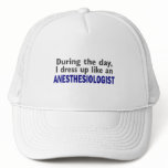 ANESTHESIOLOGIST During The Day Trucker Hats