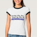 ANESTHESIOLOGIST During The Day t-shirts by professiongifts ANESTHESIOLOGIST During The Day t-shirts