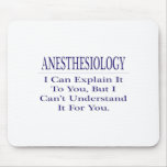 Anesthesiology .. Explain Not Understand Mouse Pad