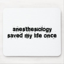 Anesthesiology Saved My Life Once Mouse Pads