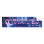 Angels are all around bumper sticker