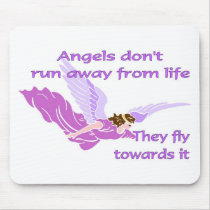 Angels don't run away from life mousepads