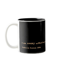 Angry at Nothing, I am ANGRY without my morning... mugs