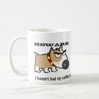 Angry Dog - Beware! I Haven't Had My Coffee Yet Coffee Mugs