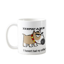 Angry Dog - Beware! I Haven't Had My Coffee Yet Coffee Mugs