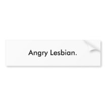 Angry Lesbian Bumper Sticker bumper stickers by life_changes Angry Lesbian Bumper Sticker bumper stickers
