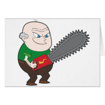 Angry man with chainsaw cartoon greeting card