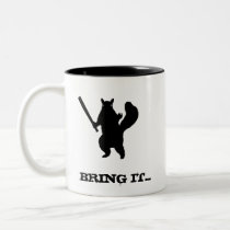 Angry squirrel says; Bring It. mugs
