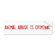 Animal Abuse is Criminal bumper stickers