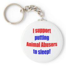 Animal Abusers Put To Sleep Keychain