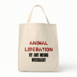 ANIMAL LIBERATION BY ANY MEANS NECESSARY TOTE TOTE BAGS
