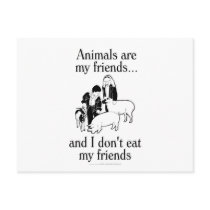 Animals are my friends..and I don't eat my friends Post Cards