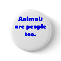 Animals Are People Too Pin