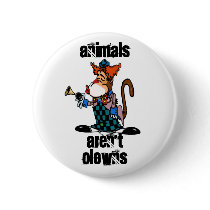 Animals aren't Clowns Button