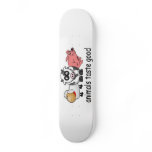 Animals Taste Good - Funny Meat Eaters Design Skate Board Deck