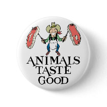 Animals Taste Good Pinback Button