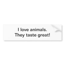 Animlas taste great - bumper sticker