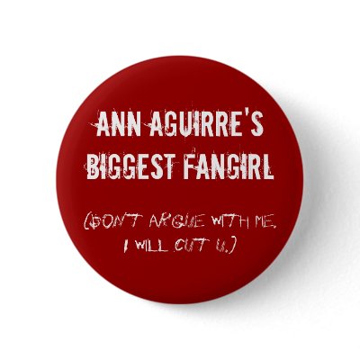 Ann Aguirre's biggest fangirl Pinback Buttons by ann_aguirre