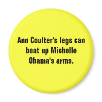 Ann Coulter's legs can beat up Michelle Obama's... Refrigerator Magnet