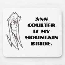 AnnCoulter is mymountain bride. mousepads by MrRight AnnCoulter is mymountain bride. mousepads