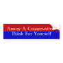 Annoy A Conservative:Think For Yourself Bumper Stickers