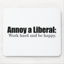 Annoy a LIbearl - Work hard and be  happy Use Pads