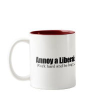 Annoy a LIbearl - Work hard and be  happy Coffee Mugs